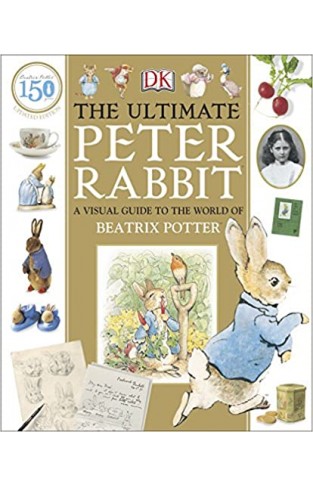  The Ultimate Peter Rabbit : A Visual Guide to the World of Beatrix Potter
